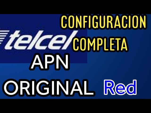 APN ORIGINAL PARA TELCEL CONFIGURACIÓN