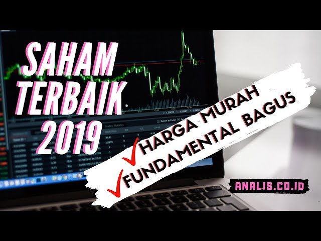 Saham Terbaik 2019 - Ini Saham yang Bagus 2019 [MURAH + FUNDAMENTAL MENDUKUNG] untuk Menabung Saham