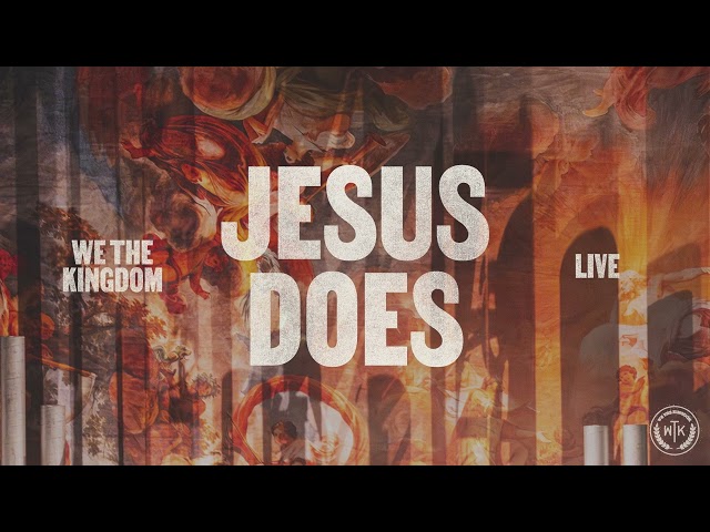 We The Kingdom - Jesus Does (Official Live Audio)