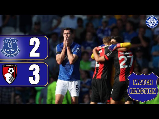 Everton 2-3 Bournemouth | Match Reaction