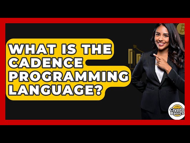 What Is The Cadence Programming Language? - CryptoBasics360.com