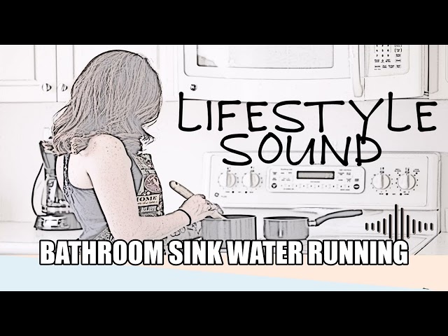 Sound | Lifestyle | Bathroom Sink Water Running