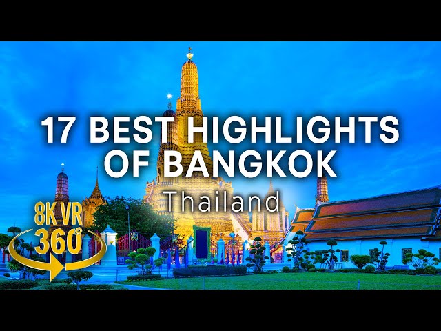 17 MUST-SEE Highlights of Bangkok - Guided Tour - 8K 360 VR Video!