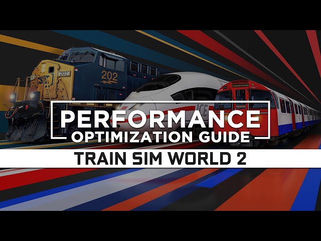 Train Sim World 2 - How to Reduce/Fix Lag and Boost/Improve Performance