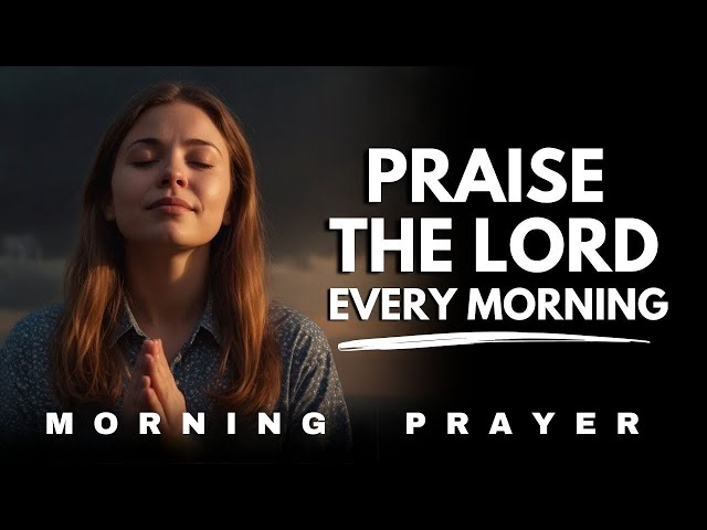 Lord, I Will Praise You—No Matter What! 🙏 Powerful Morning Prayer for Strength & Peace