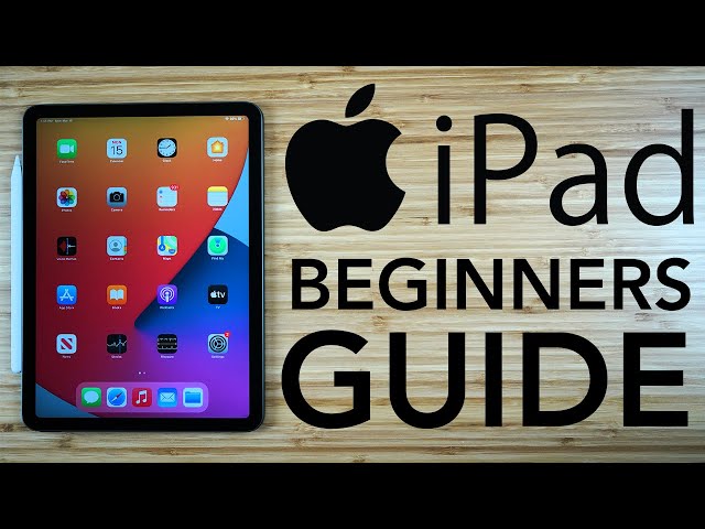 iPad - Complete Beginners Guide