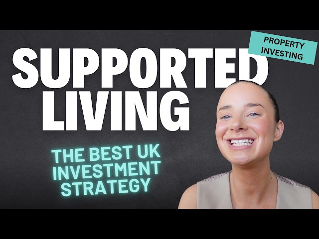 Supported Living Investment: The Ultimate Guide for UK Property Investors!