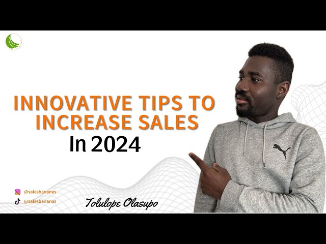 INNOVATIVE TIPS TO INCREASE SALES IN 2024