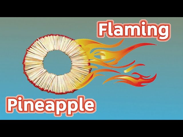 Flaming Pineapple Slice (200 Matches Chain Reaction) :)