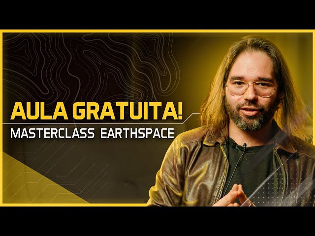 Earthspace Masterclass - Aula Gratuita