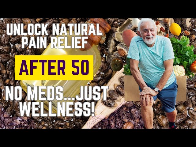 Unlock Natural Pain Relief After 50  No Meds...Just Wellness