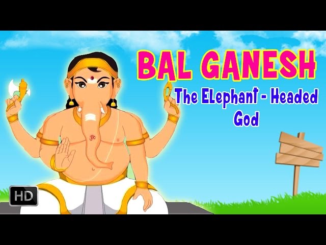 Bal Ganesh - The Elephant Headed God - Birth & Childhood Days