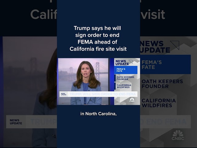Trump says he will sign order to end FEMA ahead of California fire site visit