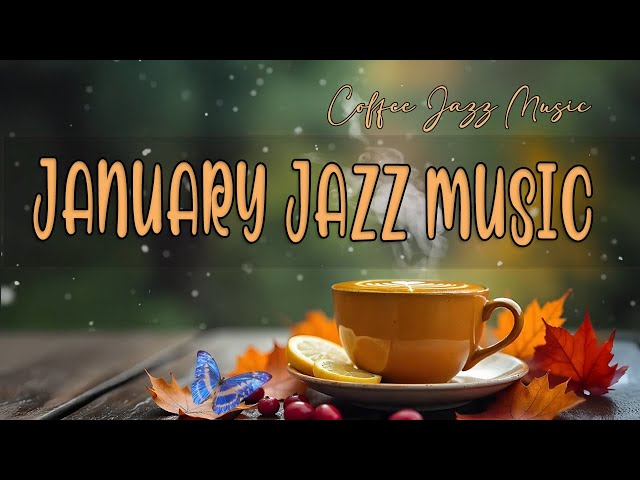 Happy January Jazz ~ Relaxing Winter Coffee Music and Bossa Nova Instrumental for Great Mood