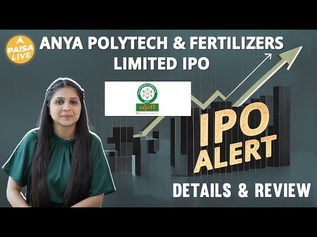 IPO ALERT: Anya Polytech & Fertilizers IPO में जानें Key Dates, Allotment Status & Full Review