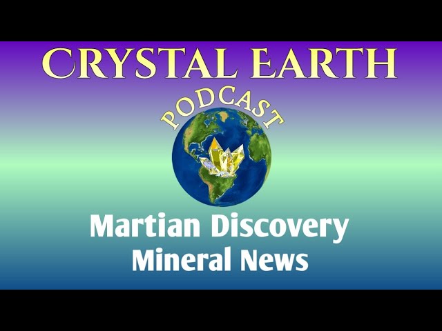 Martian Discovery - Mineral  News - Crystal Earth 🌎