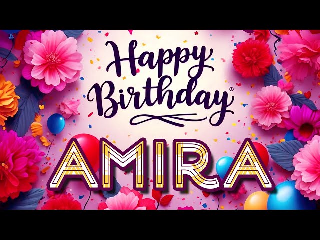 Amira - Happy Birthday to you - Amira's Birthday Song