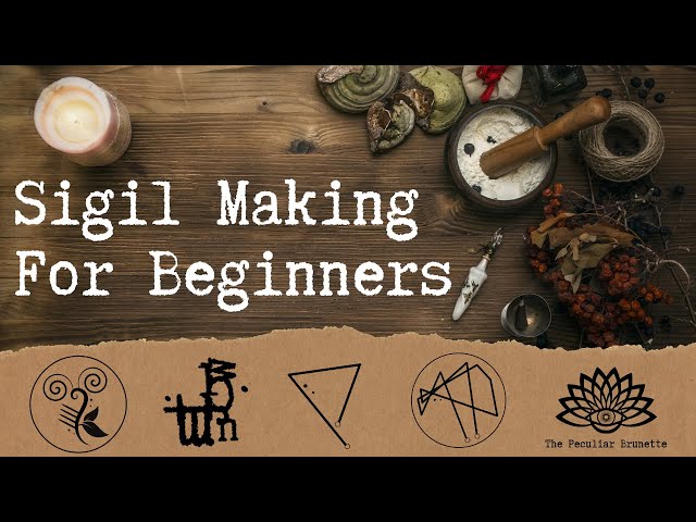 HOW TO MAKE A MAGIC SIGIL: Creating, Charging, Activating, and Destroying