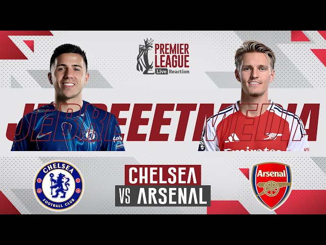 🔴 CHELSEA VS ARSENAL - PREMIER LEAGUE - LIVE REACTION