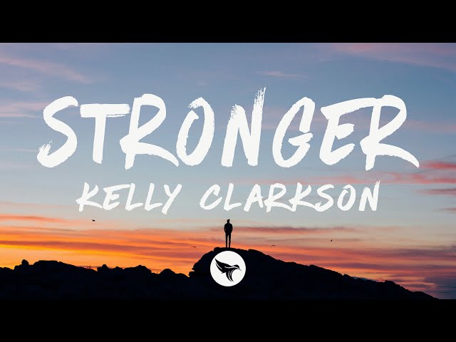 Kelly Clarkson - Stronger (What Doesn't Kill You) [Lyrics]