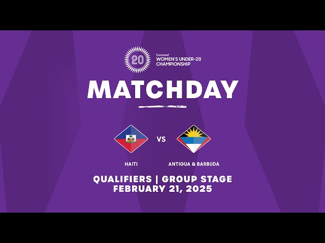 Haiti vs Antigua & Barbuda | 2025 Concacaf Women's Under-20 Qualifiers