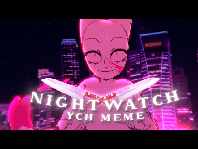 NIGHTWATCH | YCH Animation Meme ( CLOSED )