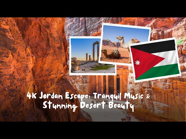 4K Jordan Escape: Tranquil Music & Stunning Desert Beauty