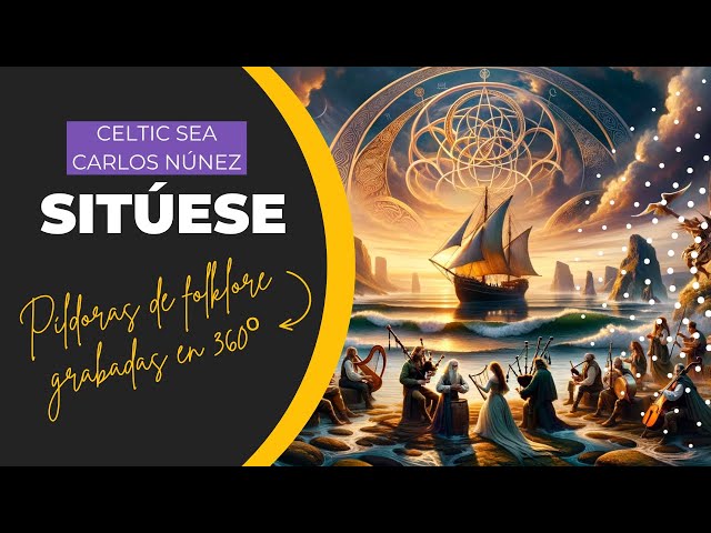 #Sitúese T2E03  «Celtic Sea» de Carlos Núñez - Píldoras de folklore en 360º