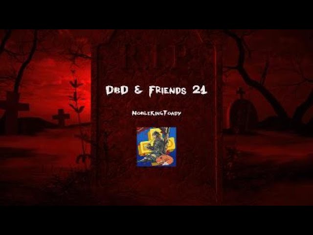 DbD & Friends 21