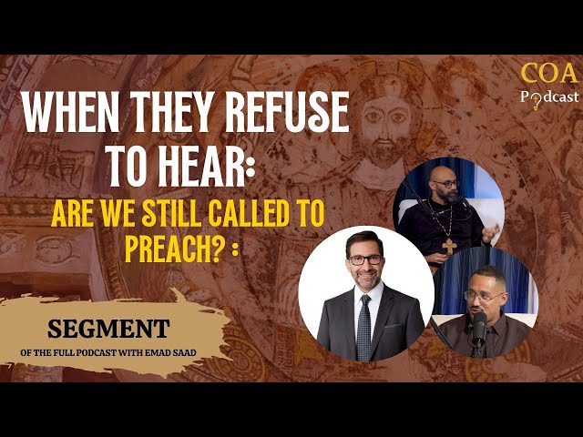 When They Refuse to Hear: Are We Still Called to Preach? | With Emad Saad