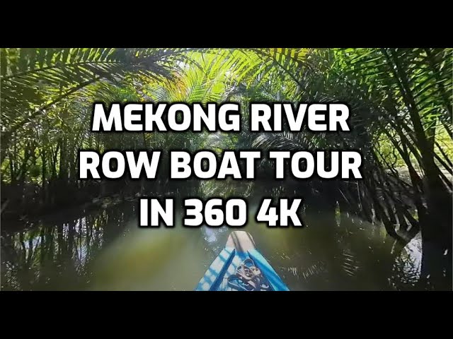 Mekong river rowboat tour in 360