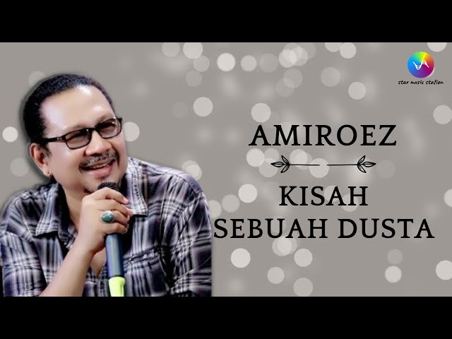 Amiroez - Kisah Sebuah Dusta (Music Video)