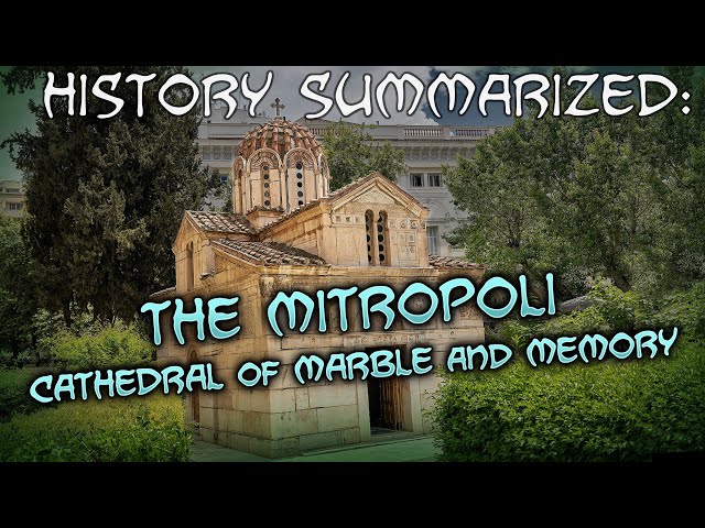 History Summarized: The Mitropoli – Cathedral of Marble and Memory