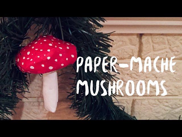 DIY Paper-Mache Mushrooms | Step-by-Step Tutorial