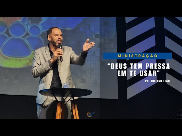 Deus tem pressa em te usar - Pr. Juliano Leão - Ministração | ADRENOVAR