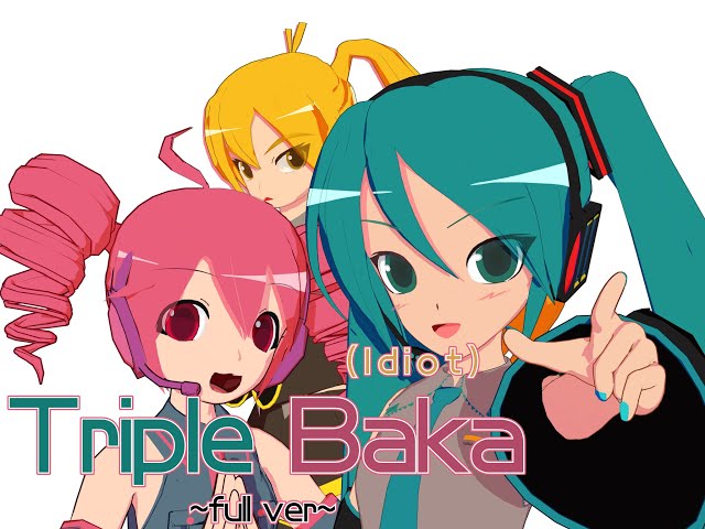 MMD ～ Triple Baka ～ Full.ver 3DPV