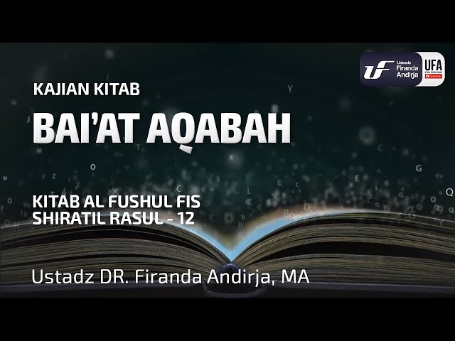 Kitab Al-Fushul Fis Shiratir Rasul #12: Bai'at Aqabah - Ustadz DR. Firanda Andirja, M.A.