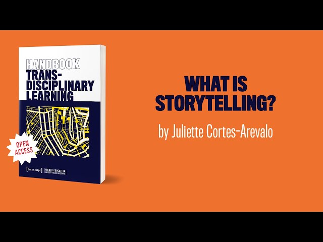 Handbook Transdisciplinary Learning ‒ Juliette Cortes-Arevalo about "What is Storytelling?"