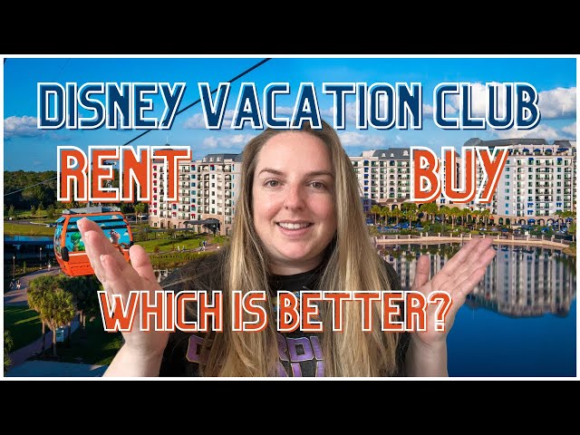 Rent VS Buy Disney Vacation Club? Which is Better?