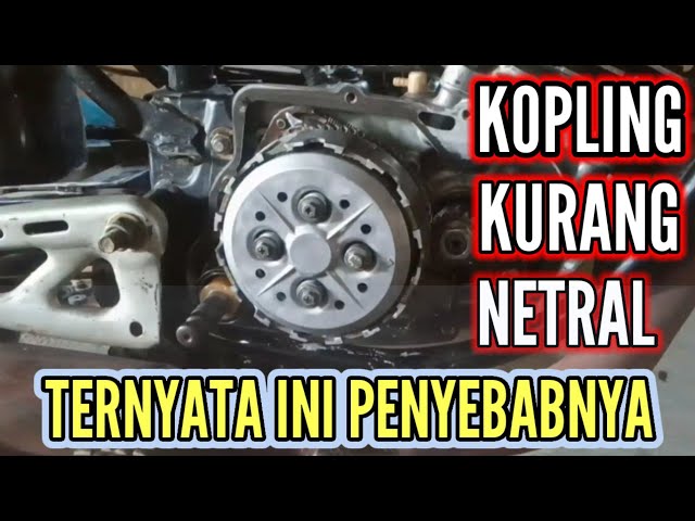 PENYEBAB KOPLING KURANG NETRAL || Rx King