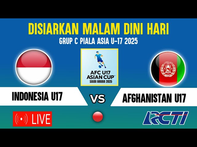 🔴BERLANGSUNG MALAM DINIHARI! INI JADWAL TIMNAS INDONESIA U17 VS AFGHANISTAN U17 PIALA ASIA U17 2025