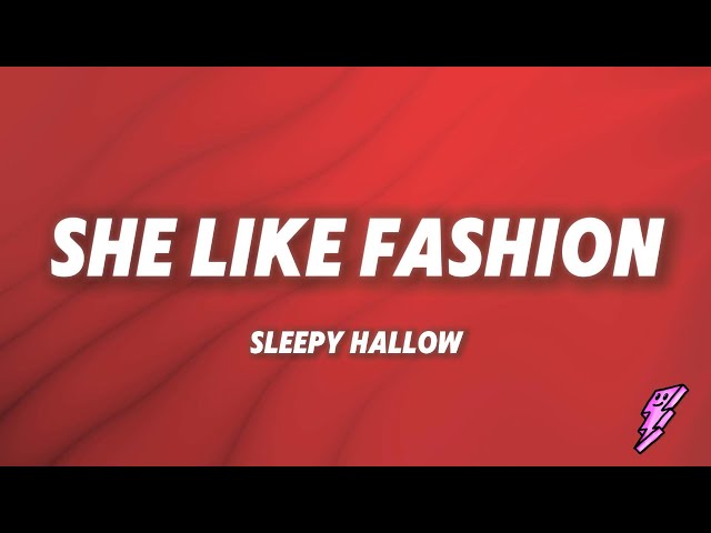 Sleepy Hallow - She Like (Fashion) (Lyrics)