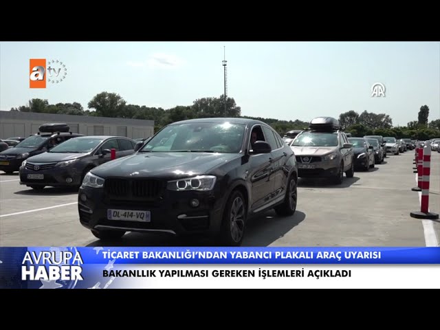 Ticaret Bakanlığı'ndan yabancı plakalı araç uyarısı