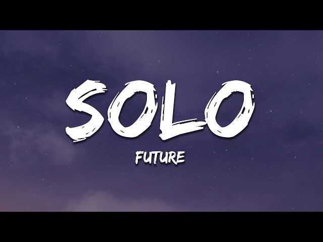 Future - Solo (Lyrics)