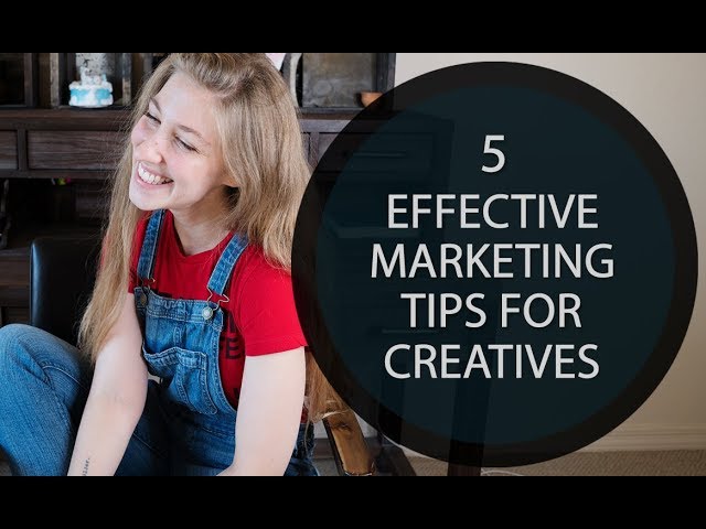 5 Effective Marketing Tips for Creatives