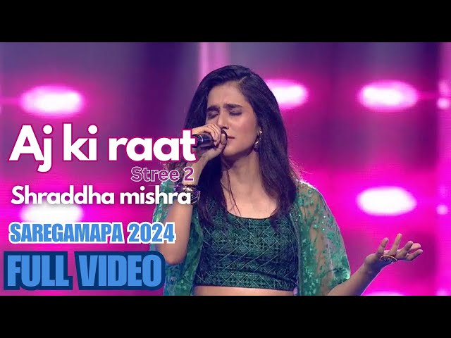 Aj ki Raat(Stree 2)by Shraddha Mishra 1080Full video|| Saregamapa 2024 Zee Tv