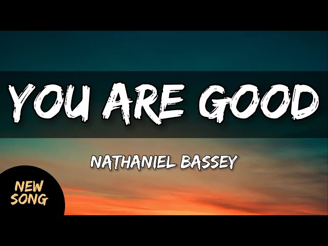 Nathaniel Bassey - You are Good (Lyrics) 🎵