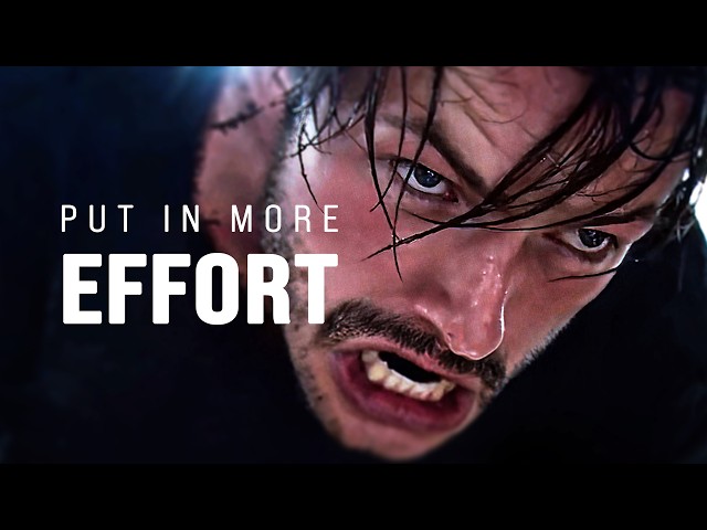 PUT IN MORE EFFORT - Motivational Video