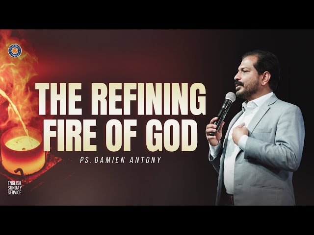 THE REFINING FIRE OF GOD | Ps. Damien Antony