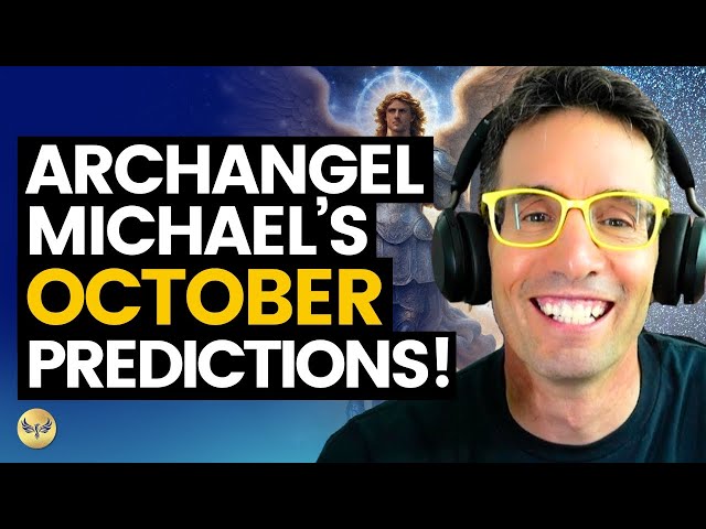 Archangel Michael's October PREDICTIONS, What's Coming and What We Get to Do! Michael Sandler